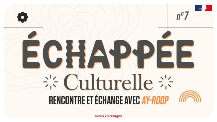 ÉCHAPPÉE CULTURELLE #7 – Rencontre & échanges avec AY-ROOP 1 actu 1